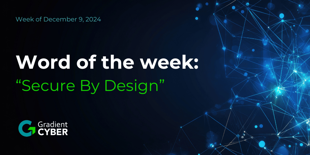 Secure-by-Design: Cybersecurity WOTW #1